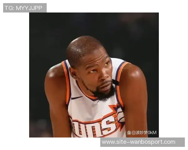 杜兰特谈与华子关系竞争与尊重交织中映射彼此影子